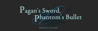 Pagan's Sword, Phantom's Bullet